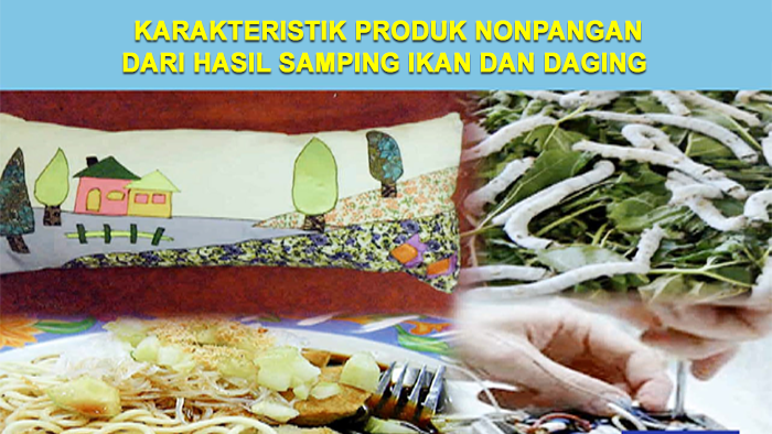 Karakteristik Produk Nonpangan dari Hasil Samping Ikan dan Daging