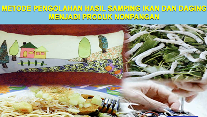 Metode Pengolahan Hasil Samping Ikan dan Daging Menjadi Produk Nonpangan